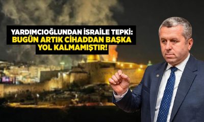 BBP’li Yardımcıoğlu’ndan İslam Alemi’ne Cihad Çağrısı