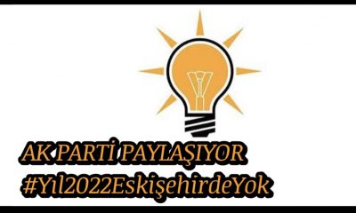 AK Parti Sosyal Medyada Paylaşıyor… Eskişehir’de Neler Yok?