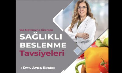 Yaz Mevsimine Girerken Sağlıklı Beslenme Tavsiyeleri