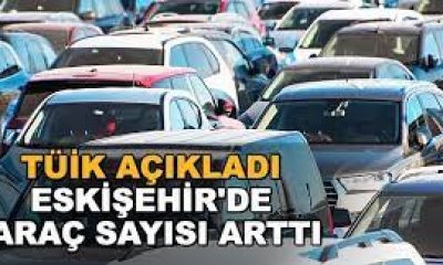 Eskişehir’de araç sayısı arttıkça artıyor