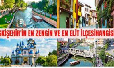 Eskişehir’in en zengin ve en elit ilçesi hangisi?