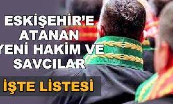 Eskişehir’de Hangi Hakim ve Savcılar değişti