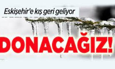Eskişehir’de hava sıcaklıklarının aniden düşmesi bekleniyor