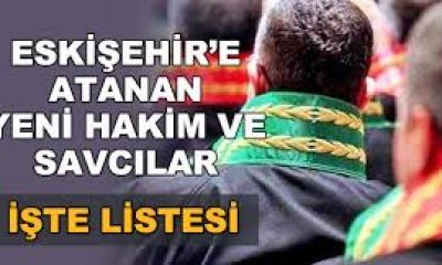 Eskişehir’e yeni hakim ve savcı atamaları yapıldı