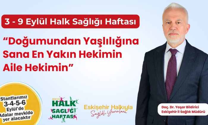 “Doğumundan yaşlılığına sana en yakın hekimin aile hekimin”