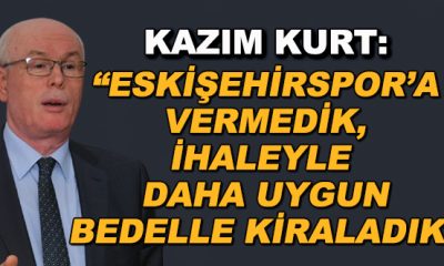 Kazım Kurt’un Eskişehirspor’un elinden aldığı Akaryakıt İstasyonu ihalesinde usulsüzlük