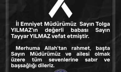 İl Emniyet Müdürü Tolga Yılmaz’ın acı günü